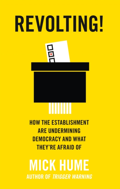 Revolting! : How the Establishment are Undermining Democracy and What They're Afraid Of, EPUB eBook