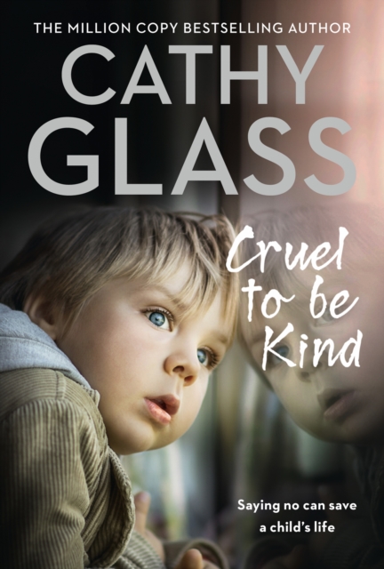 Cruel to Be Kind : Saying no can save a child's life, EPUB eBook