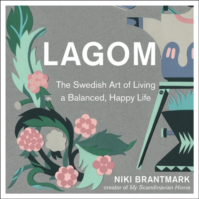 Lagom : The Swedish Art of Living a Balanced, Happy Life, eAudiobook MP3 eaudioBook