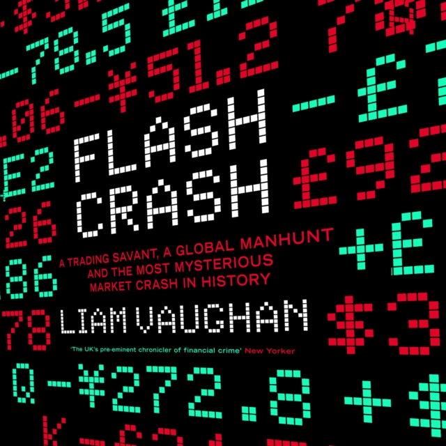 Flash Crash : A Trading Savant, a Global Manhunt and the Most Mysterious Market Crash in History, eAudiobook MP3 eaudioBook