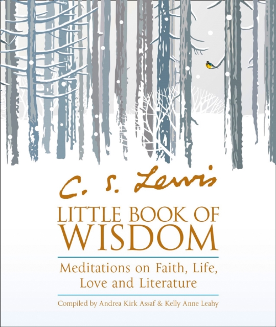 C.S. Lewis’ Little Book of Wisdom : Meditations on Faith, Life, Love and Literature, Paperback / softback Book