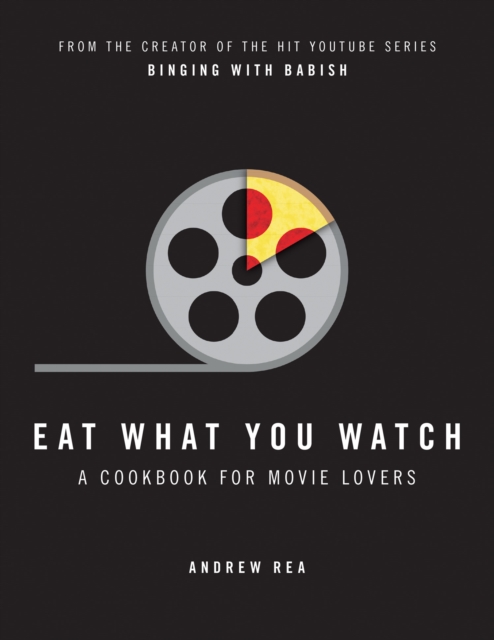 Eat What You Watch : A Cookbook for Movie Lovers, EPUB eBook