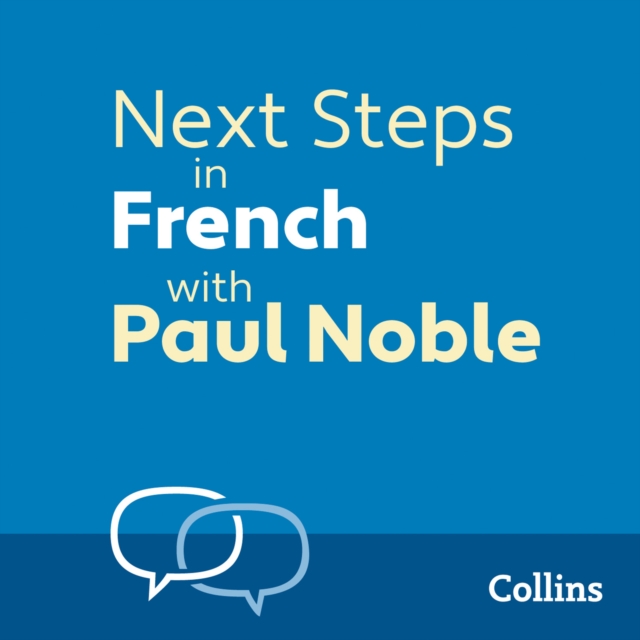 Next Steps in French with Paul Noble for Intermediate Learners – Complete Course : French Made Easy with Your 1 Million-Best-Selling Personal Language Coach, eAudiobook MP3 eaudioBook