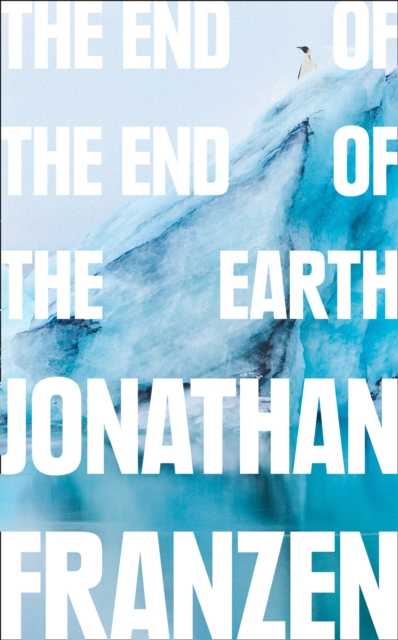 The End of the End of the Earth, Hardback Book