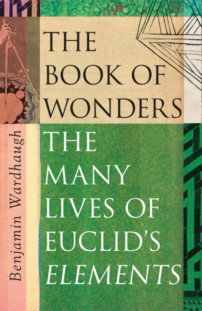 The Book of Wonders : The Many Lives of Euclid’s Elements, Hardback Book