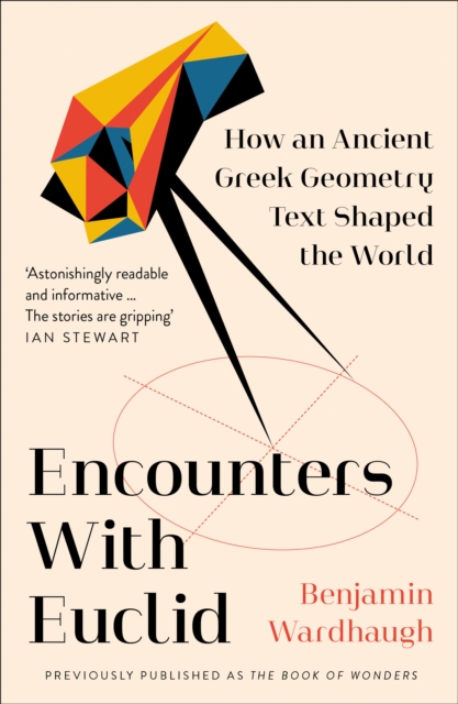 Encounters with Euclid : How an Ancient Greek Geometry Text Shaped the World, Paperback / softback Book