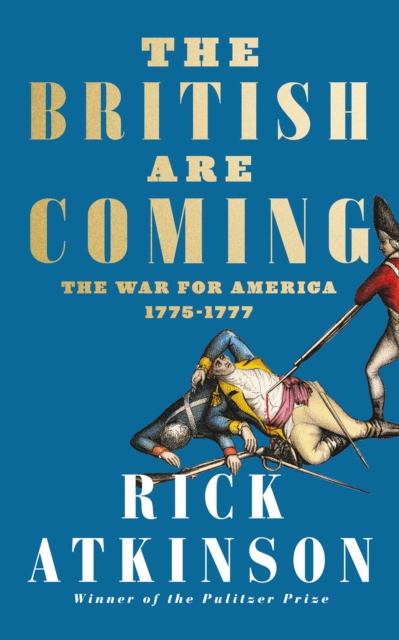 The British Are Coming : The War for America, Lexington to Princeton, 1775-1777, Hardback Book