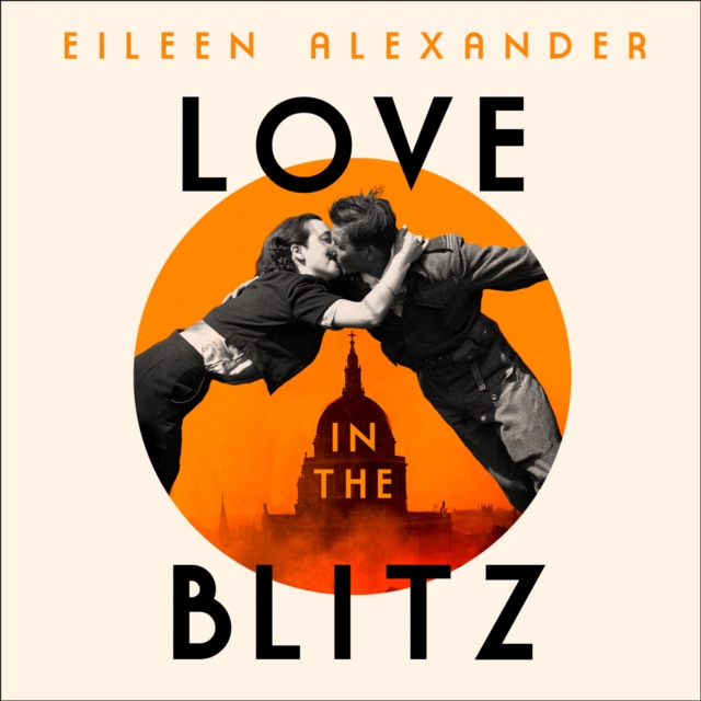 Love in the Blitz : A Woman in a World Turned Upside Down, eAudiobook MP3 eaudioBook