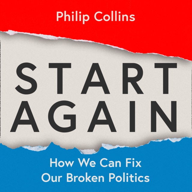 Start Again : How We Can Fix Our Broken Politics, eAudiobook MP3 eaudioBook