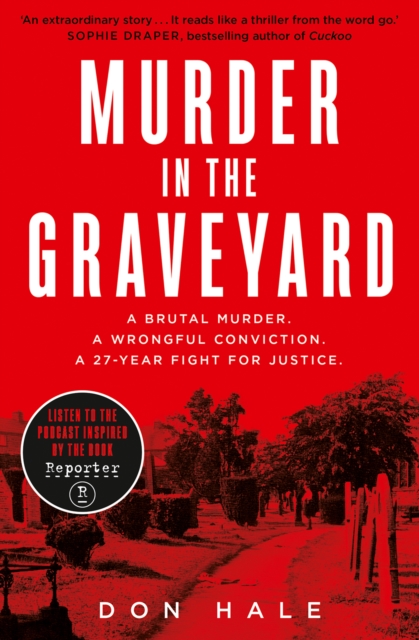 Murder in the Graveyard : A Brutal Murder. a Wrongful Conviction. a 27-Year Fight for Justice., Paperback / softback Book