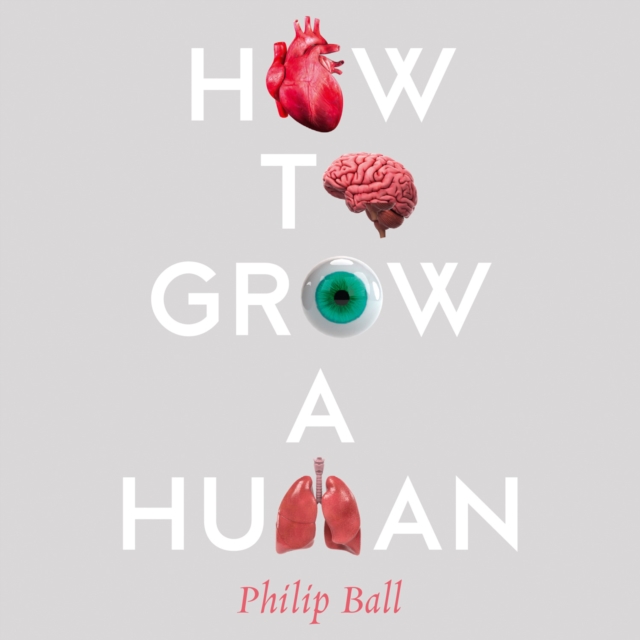 How to Grow a Human : Adventures in Who We are and How We are Made, eAudiobook MP3 eaudioBook