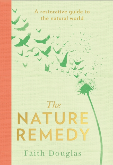 The Nature Remedy : A Restorative Guide to the Natural World, Hardback Book