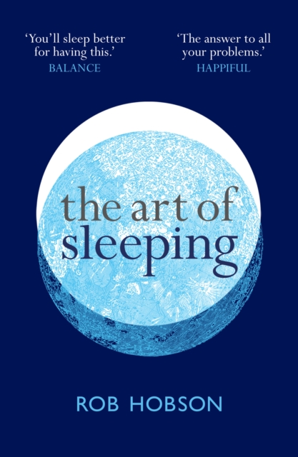 The Art of Sleeping : The Secret to Sleeping Better at Night for a Happier, Calmer More Successful Day, EPUB eBook