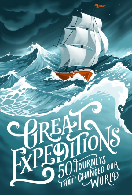 Great Expeditions : 50 Journeys That Changed Our World, Paperback / softback Book