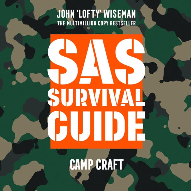 SAS Survival Guide – Camp Craft : The Ultimate Guide to Surviving Anywhere, eAudiobook MP3 eaudioBook