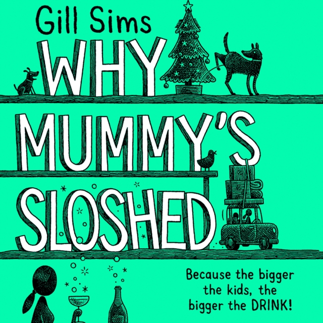 Why Mummy's Sloshed : The Bigger the Kids, the Bigger the Drink, eAudiobook MP3 eaudioBook