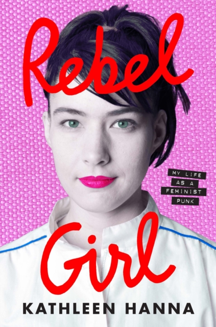 Rebel Girl : My Life as a Feminist Punk, EPUB eBook