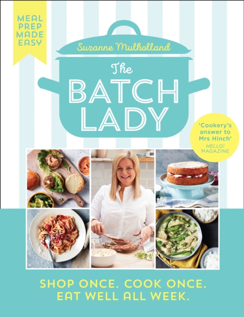 The Batch Lady : Shop Once. Cook Once. Eat Well All Week., EPUB eBook