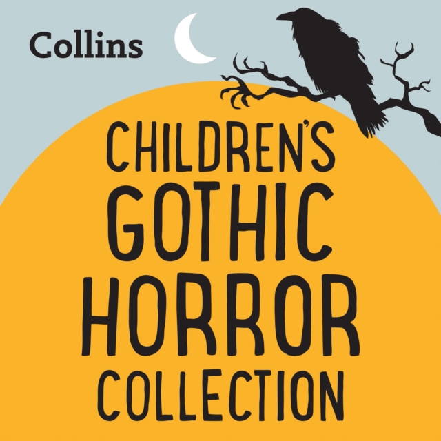The Gothic Horror Collection : For Ages 7–11, eAudiobook MP3 eaudioBook