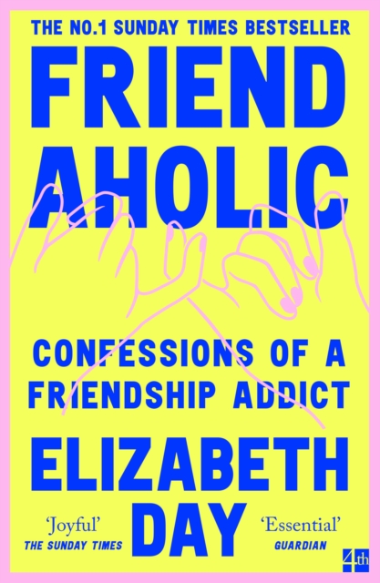 Friendaholic : Confessions of a Friendship Addict, EPUB eBook
