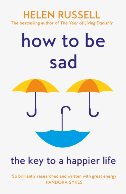 How to be Sad : The Key to a Happier Life, EPUB eBook