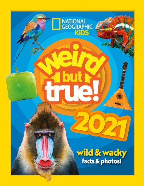 Weird but true! 2021 : Wild and Wacky Facts & Photos!, Hardback Book