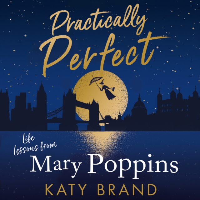 Practically Perfect : Life Lessons from Mary Poppins, eAudiobook MP3 eaudioBook