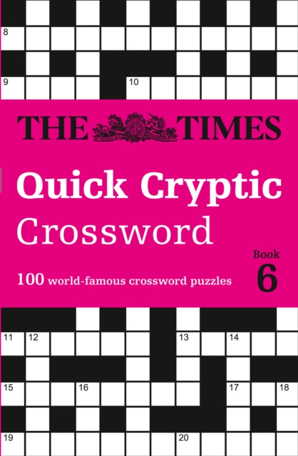 The Times Quick Cryptic Crossword Book 6 : 100 World-Famous Crossword Puzzles, Paperback / softback Book
