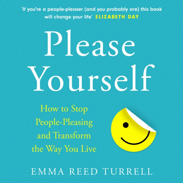 Please Yourself : How to Stop People-Pleasing and Transform the Way You Live, eAudiobook MP3 eaudioBook