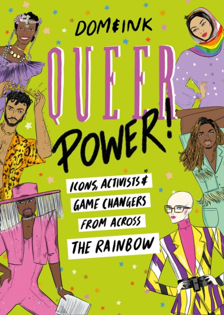 Queer Power : Icons, Activists and Game Changers from Across the Rainbow, Hardback Book