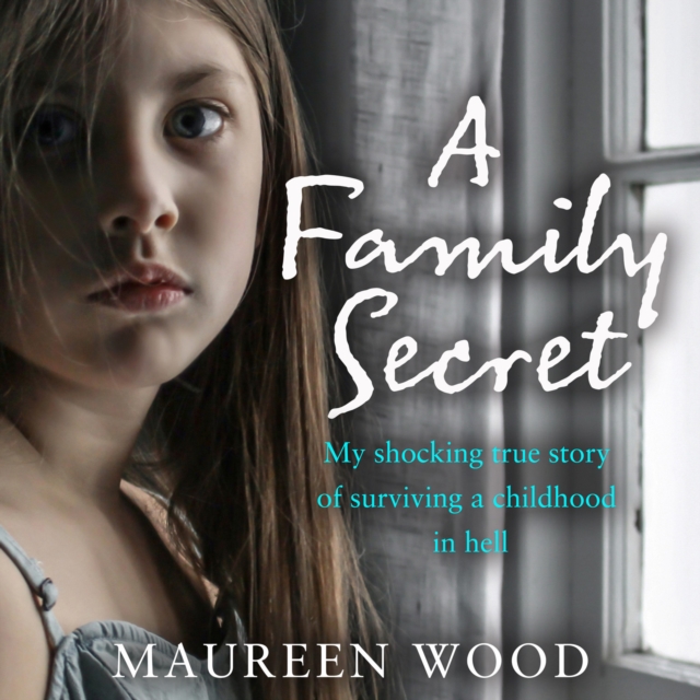 A Family Secret : My Shocking True Story of Surviving a Childhood in Hell, eAudiobook MP3 eaudioBook