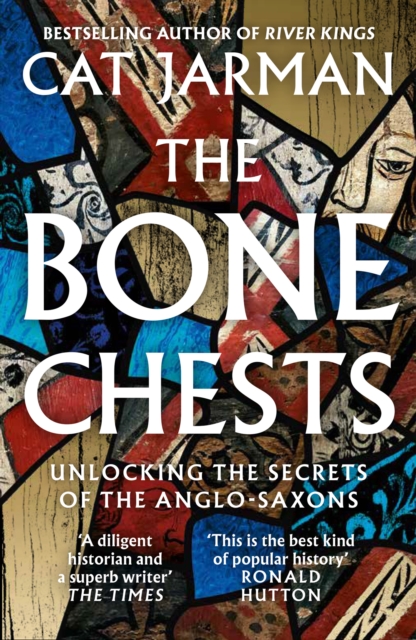 The Bone Chests : Unlocking the Secrets of the Anglo-Saxons, Paperback / softback Book