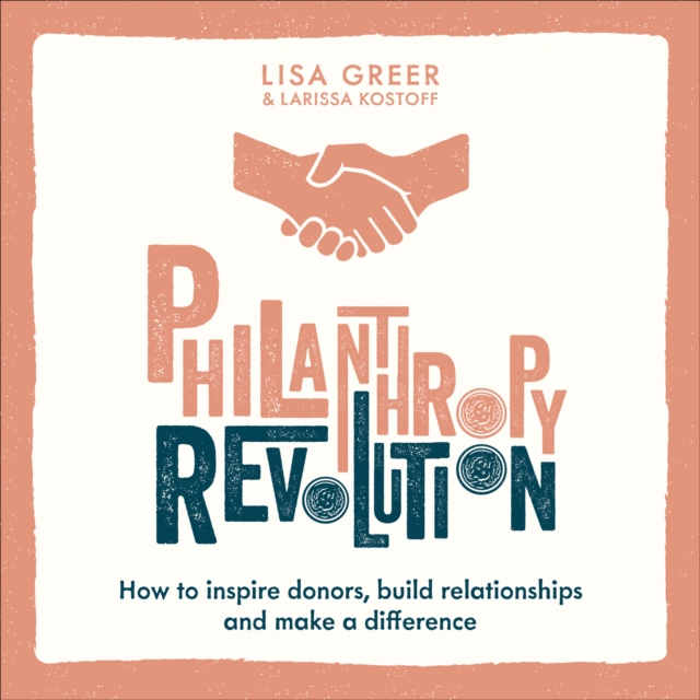 Philanthropy Revolution : How to Inspire Donors, Build Relationships and Make a Difference, eAudiobook MP3 eaudioBook