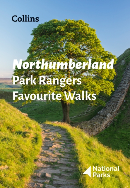 Northumberland Park Rangers Favourite Walks : 20 of the Best Routes Chosen and Written by National Park Rangers, Paperback / softback Book