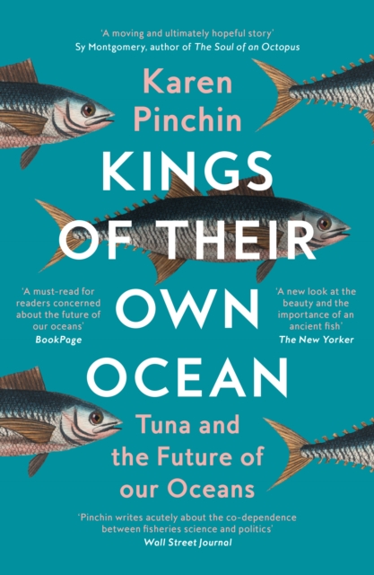 Kings of Their Own Ocean : Tuna and the Future of Our Oceans, Paperback / softback Book