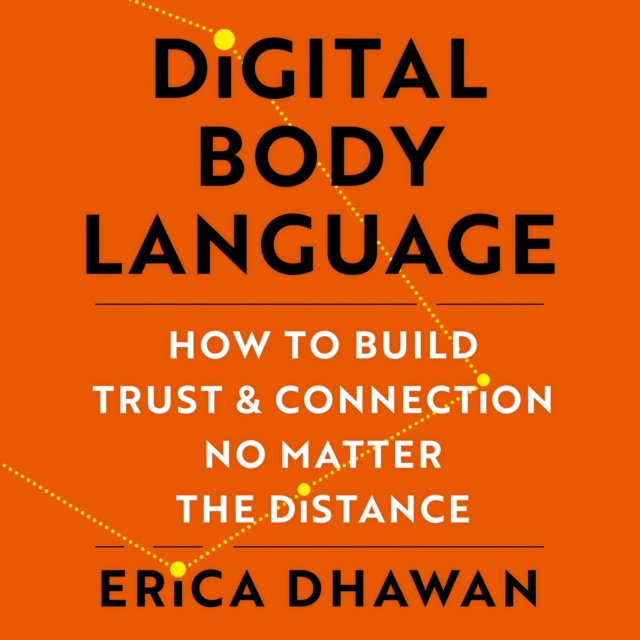Digital Body Language : How to Build Trust and Connection, No Matter the Distance, eAudiobook MP3 eaudioBook