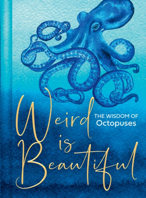 Weird Is Beautiful : The Wisdom of Octopuses, EPUB eBook