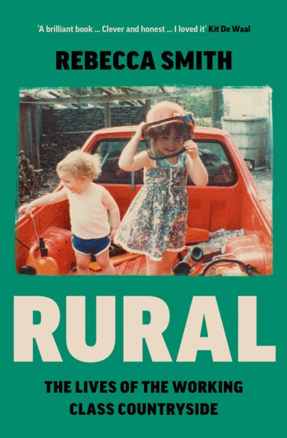 Rural : The Lives of the Working Class Countryside, Hardback Book