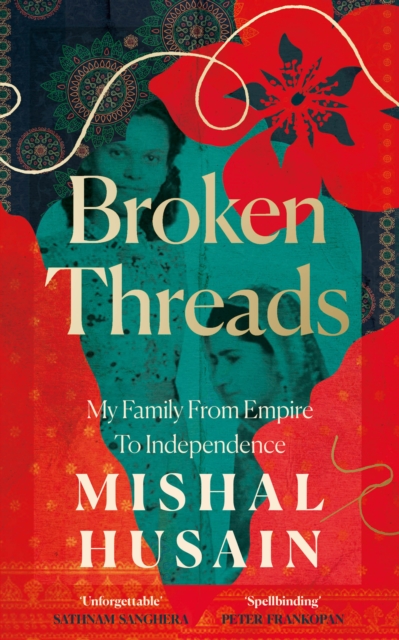 Broken Threads : My Family from Empire to Independence, Hardback Book