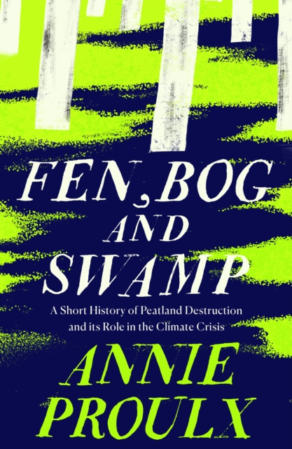 Fen, Bog and Swamp : A Short History of Peatland Destruction and Its Role in the Climate Crisis, EPUB eBook