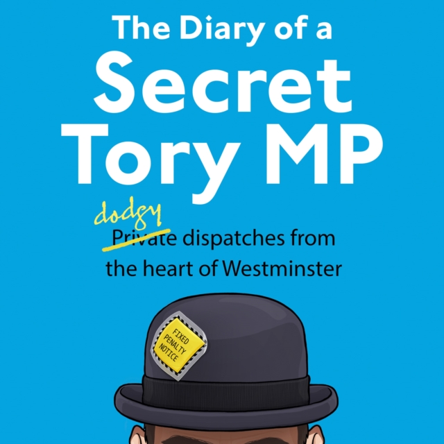 The Diary of a Secret Tory MP, eAudiobook MP3 eaudioBook
