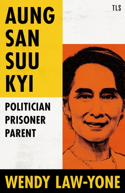 Aung San Suu Kyi : Politician, Prisoner, Parent, Hardback Book