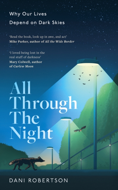 All Through the Night : Why Our Lives Depend on Dark Skies, EPUB eBook