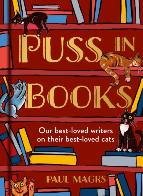 Puss in Books : Our Best-Loved Writers on Their Best-Loved Cats, EPUB eBook