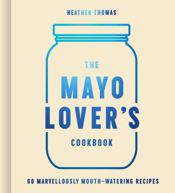 The Mayo Lover's Cookbook, EPUB eBook