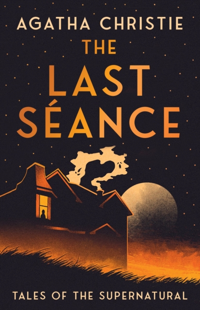 The Last Seance : Tales of the Supernatural, Hardback Book
