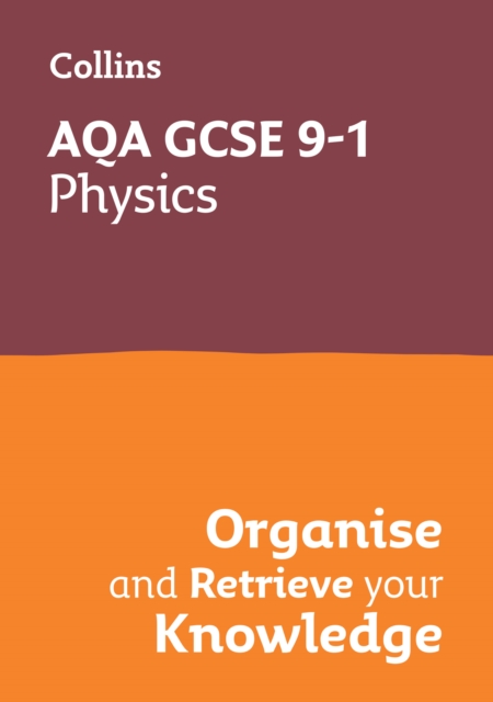 AQA GCSE 9-1 Physics Organise and Retrieve Your Knowledge, Paperback / softback Book