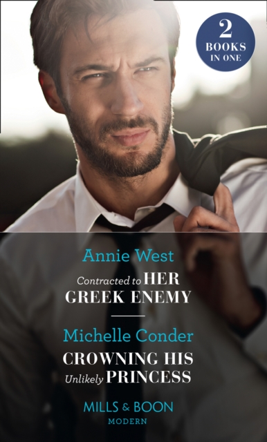 Contracted To Her Greek Enemy / Crowning His Unlikely Princess : Contracted to Her Greek Enemy / Crowning His Unlikely Princess, EPUB eBook