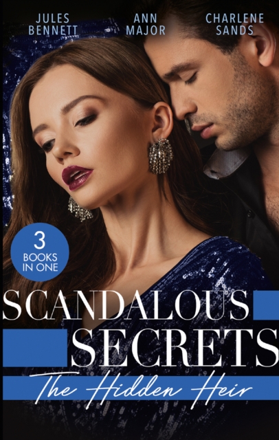 Scandalous Secrets: His Hidden Heir : The Heir's Unexpected Baby / His for the Taking / the Secret Heir of Sunset Ranch, EPUB eBook