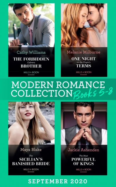 Modern Romance September 2020 Books 5-8 : The Forbidden Cabrera Brother / One Night on the Virgin's Terms / the Sicilian's Banished Bride / the Most Powerful of Kings, EPUB eBook